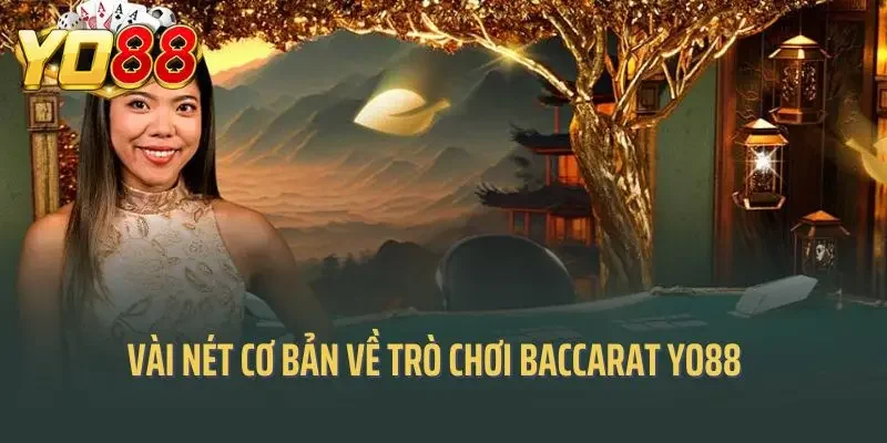 Vài nét cơ bản về trò chơi baccarat Yo88