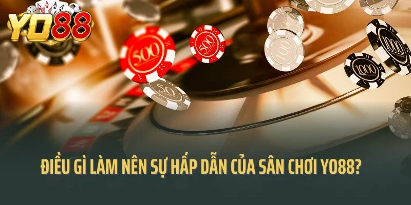Điều gì làm nên sự hấp dẫn của sân chơi Yo88?