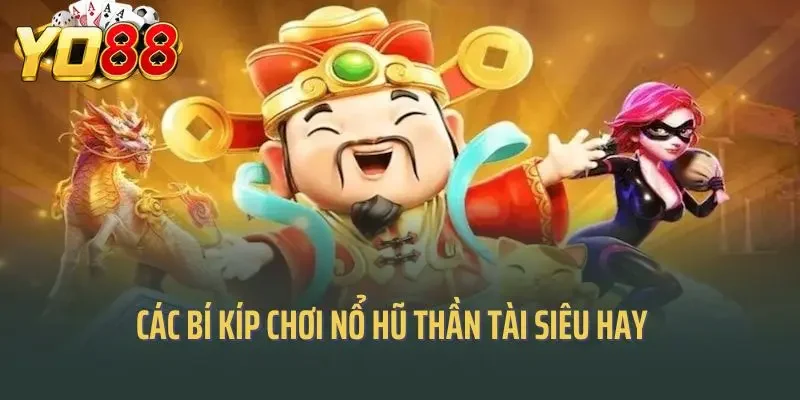 Các bí kíp chơi nổ hũ thần tài siêu hay